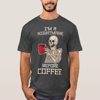 Im A Nightmare Before Coffee Funny Coffee Gift vin T-Shirt