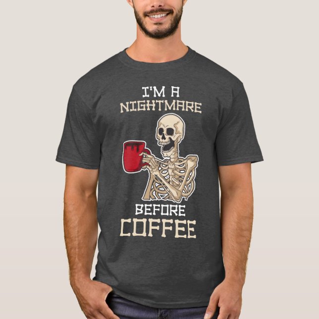Im A Nightmare Before Coffee Funny Coffee Gift vin T-Shirt (Front)