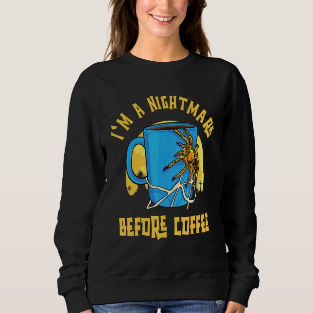 I'm a Nightmare Before Coffee Spider for Coffee Sweatshirt (Front)