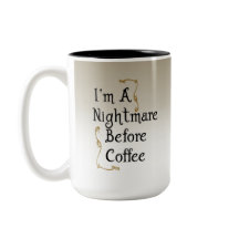 I'm a nightmare before coffee