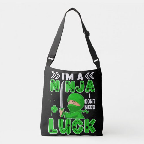 Im A Ninja I Dont Need Luck St Patricks Day Crossbody Bag