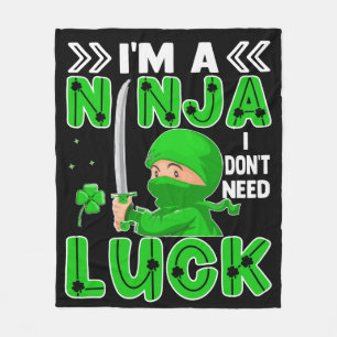 I'm A Ninja I Don't Need Luck St. Patrick's Day Fleece Blanket