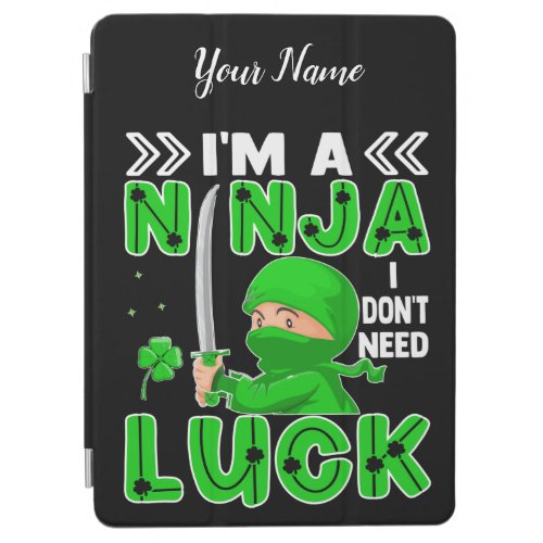 Im A Ninja I Dont Need Luck St Patricks Day iPad Air Cover