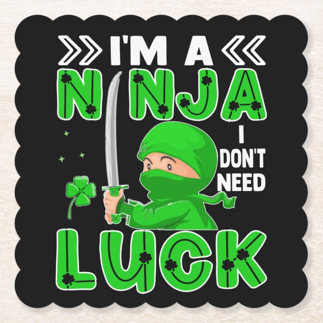 I'm A Ninja I Don't Need Luck St. Patrick's Day Paper Coaster (Front)
