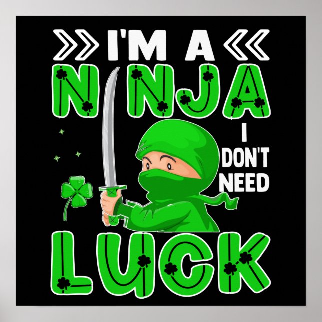 I'm A Ninja I Don't Need Luck St. Patrick's Day Poster (Front)