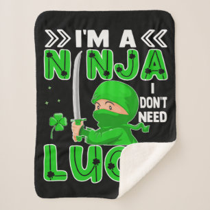 I'm A Ninja I Don't Need Luck St. Patrick's Day Sherpa Blanket
