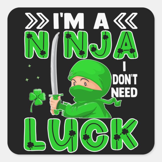 I'm A Ninja I Don't Need Luck St. Patrick's Day Square Sticker (Front)