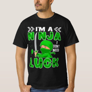 I'm A Ninja I Don't Need Luck St. Patrick's Day T-Shirt