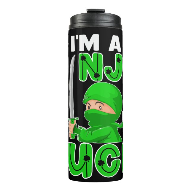 I'm A Ninja I Don't Need Luck St. Patrick's Day Thermal Tumbler (Front)