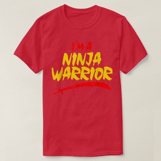 I'm a Ninja Warrior  T-Shirt (Design Front)