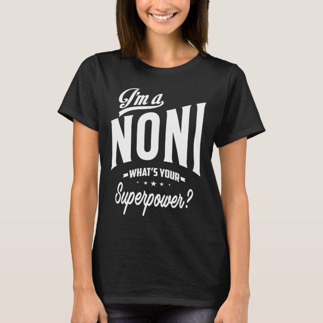 I'm a Noni What's Your Superpower Grandma Gift T-Shirt (Front)