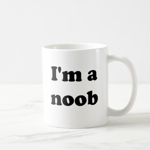 Im a noob coffee mug