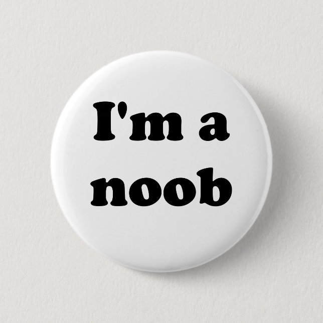 I'm a noob pinback button (Front)