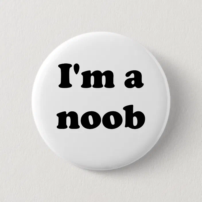 I M A Noob Pinback Button Zazzle Com