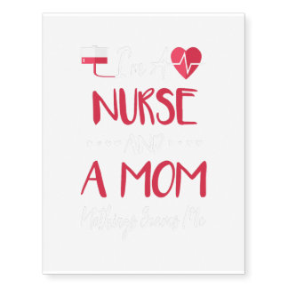 I'm A Nurse and A Mom Nothings Scares Me Funny Temporary Tattoos