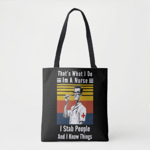 I'm A Nurse And I Know Things Tote Bag