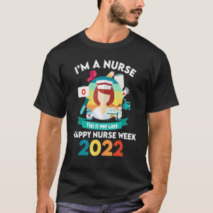 I'm A Nurse And This Is My Week 2022 Nurse Life T-Shirt