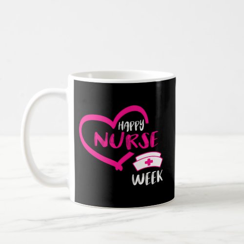 IM A Nurse And This Is My Week Happy Nurse Week 2 Coffee Mug