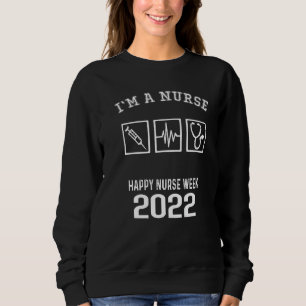 I'm A Nurse And This Is My Week Happy Nurse Week 2 Sweatshirt