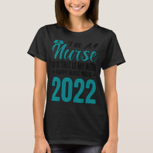 I'm A Nurse And This Is My Week Happy Nurse Week 2 T-Shirt