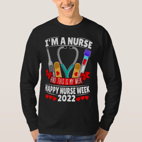 Im A Nurse And This Is My Week Happy Nurse Week 2 T_Shirt