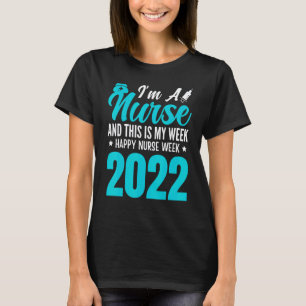 I'm A Nurse And This Is My Week Happy Nurse Week 2 T-Shirt