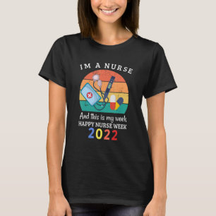 I'm A Nurse And This Is My Week Happy Nurse Week 2 T-Shirt