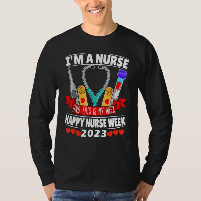 I'm A Nurse And This Is My Week Happy Nurse Week 2 T-Shirt (Front)