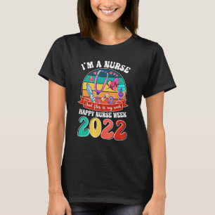 I'm A Nurse And This Is My Week Happy Nurse Week 2 T-Shirt