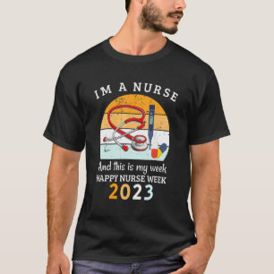 I'm A Nurse And This Is My Week Happy Nurse Week 2 T-Shirt
