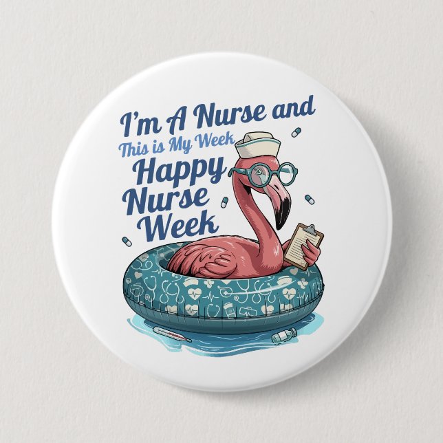 i'm a nurse and this is my week happy nurse week button (Front)
