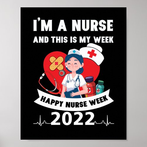 Im A Nurse And This Is My Week Happy Nurse Week Poster