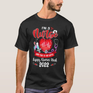 I'm A Nurse And This Is My Week Happy Nurses Week T-Shirt