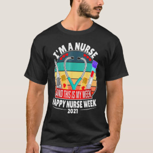 Im A Nurse And This Is My Week Happy T-Shirt