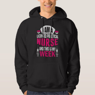 I'm A Nurse And This Is My Week Licensed Practical Hoodie