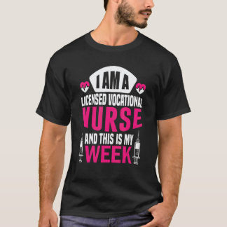 I'm A Nurse And This Is My Week Licensed Vocationa T-Shirt
