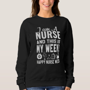 I'm A Nurse And This Is My Week Tee Happy Nurse We