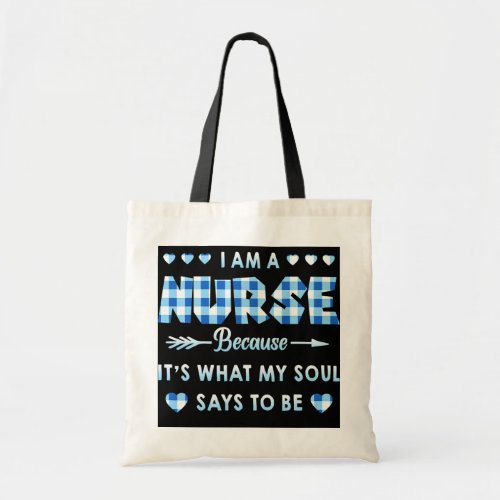 Im A Nurse Because Its What My Soul Says To Be Tote Bag