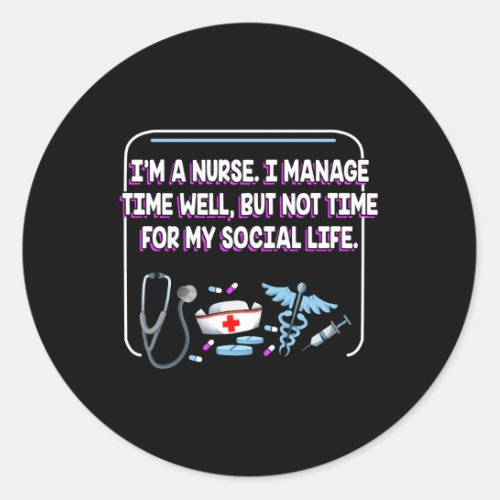 Im A Nurse I Age Time Well Introvert Nursing Antis Classic Round Sticker