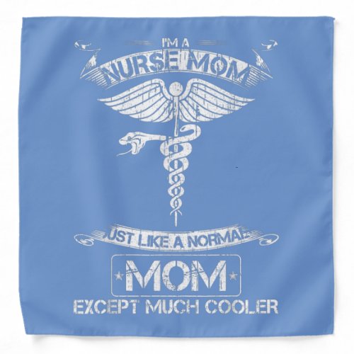 Im A Nurse Mom Just Like A Normal Mom Bandana