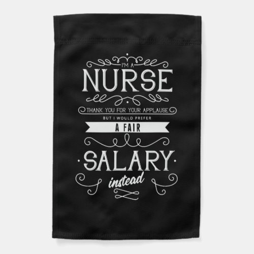 Im a nurse thank you for applause fair salary garden flag