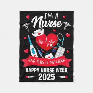 Im A Nurse This Is My Week Happy National Nurses W Fleece Blanket