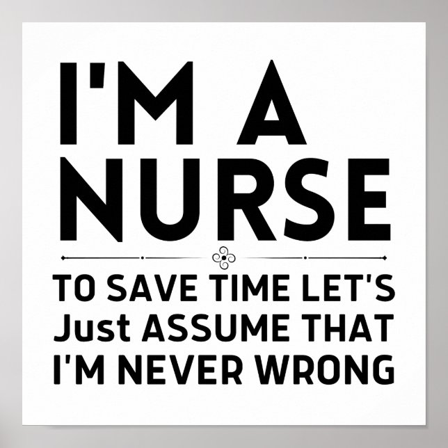 I'm A Nurse To Save Time Let's Just Assume Poster (Front)