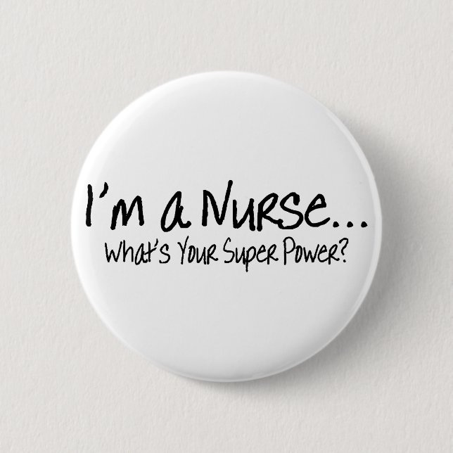 Im A Nurse Whats Your Super Power Button (Front)