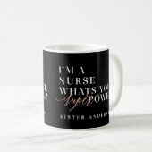 I'm a Nurse, what's your super power? Coffee Mug (Front Right)