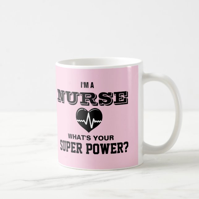 I'm a Nurse What's Your Super Power Coffee Mug (Right)