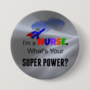 I'm a Nurse. What's Your Super Power? Pinback Button