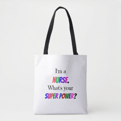 Im a Nurse Whats Your Super Power Tote Bag