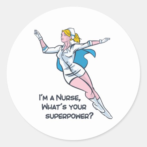 Im a nurse whats your superpower classic round sticker