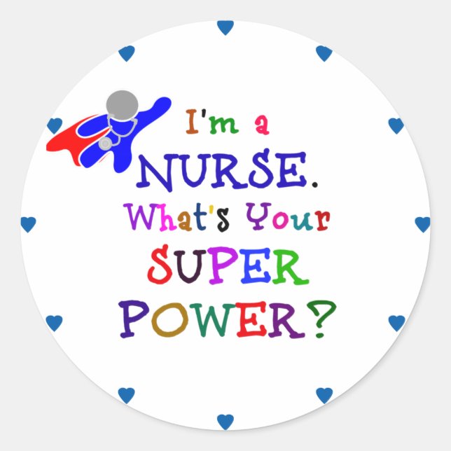 "I'm a Nurse. What's Your Superpower?" Classic Round Sticker (Front)